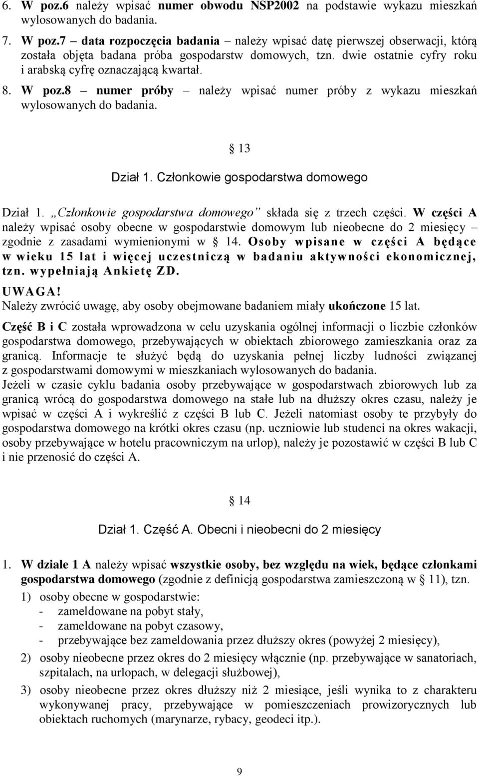 Członkowie gospodarstwa domowego Dział 1. Członkowie gospodarstwa domowego składa się z trzech części.