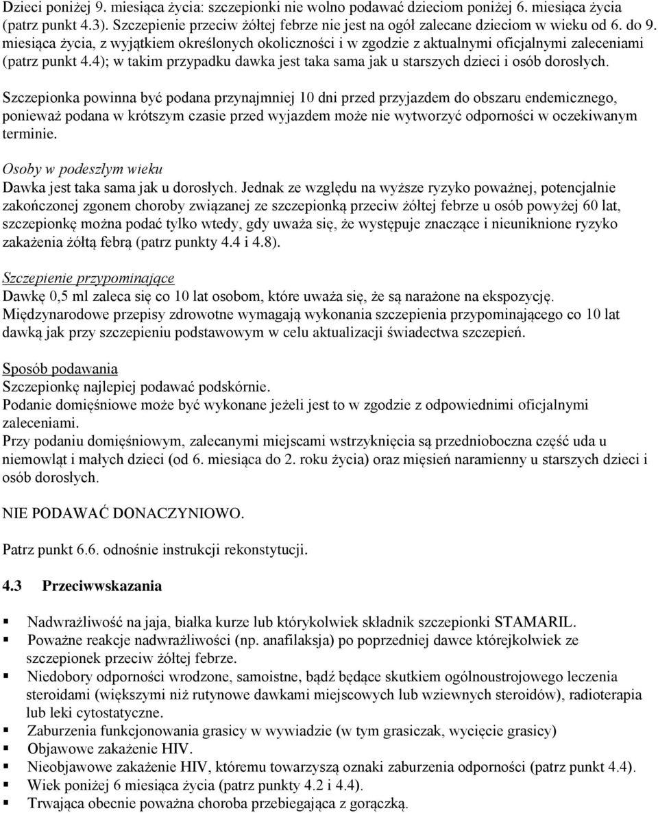 4); w takim przypadku dawka jest taka sama jak u starszych dzieci i osób dorosłych.
