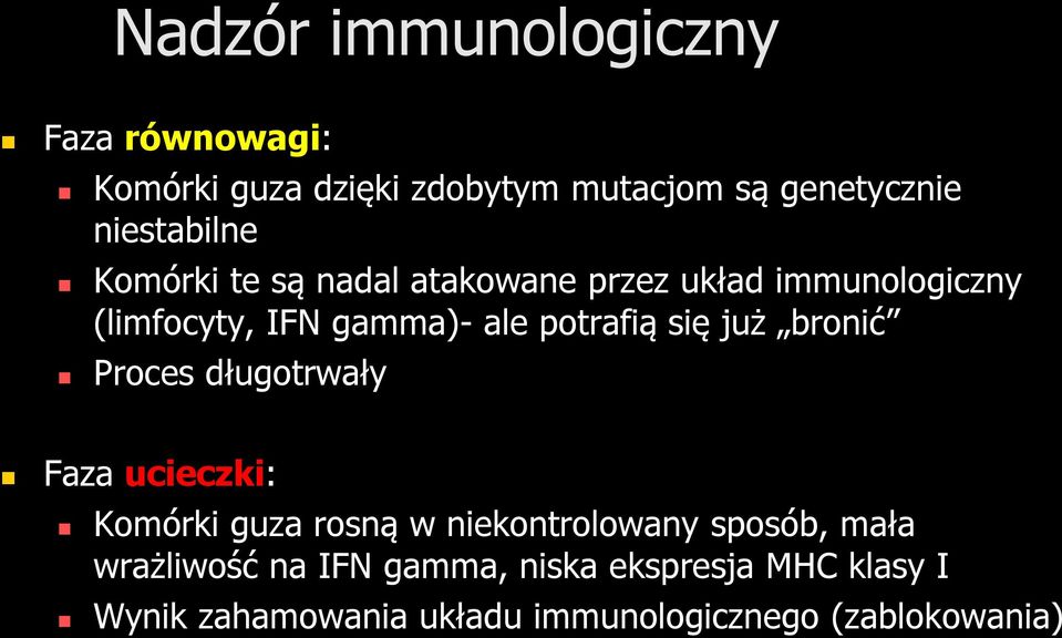potrafią się już bronić Proces długotrwały Faza ucieczki: Komórki guza rosną w niekontrolowany