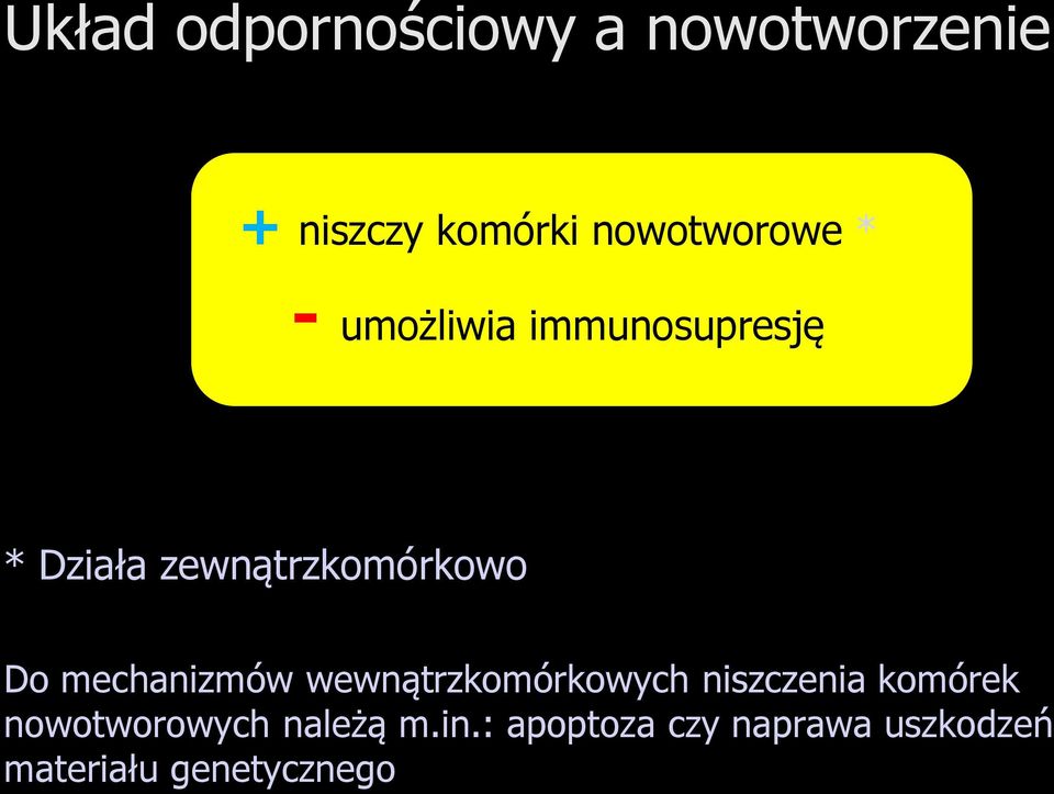 zewnątrzkomórkowo Do mechanizmów wewnątrzkomórkowych niszczenia