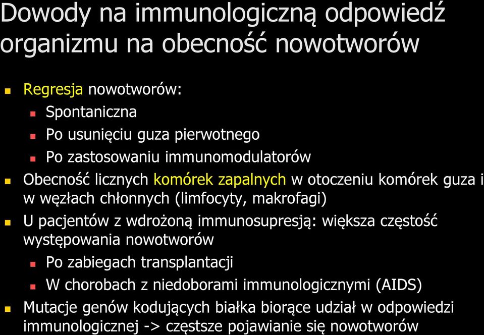 makrofagi) U pacjentów z wdrożoną immunosupresją: większa częstość występowania nowotworów Po zabiegach transplantacji W chorobach z