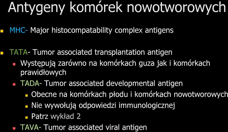 prawidłowych TADA- Tumor associated developmental antigen Obecne na komórkach płodu i