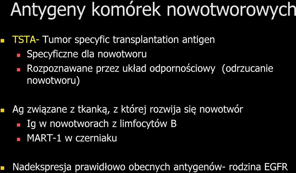 nowotworu) Ag związane z tkanką, z której rozwija się nowotwór Ig w nowotworach