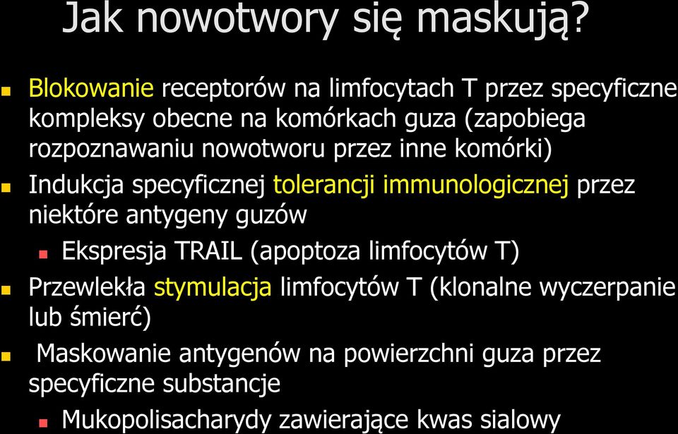 nowotworu przez inne komórki) Indukcja specyficznej tolerancji immunologicznej przez niektóre antygeny guzów Ekspresja