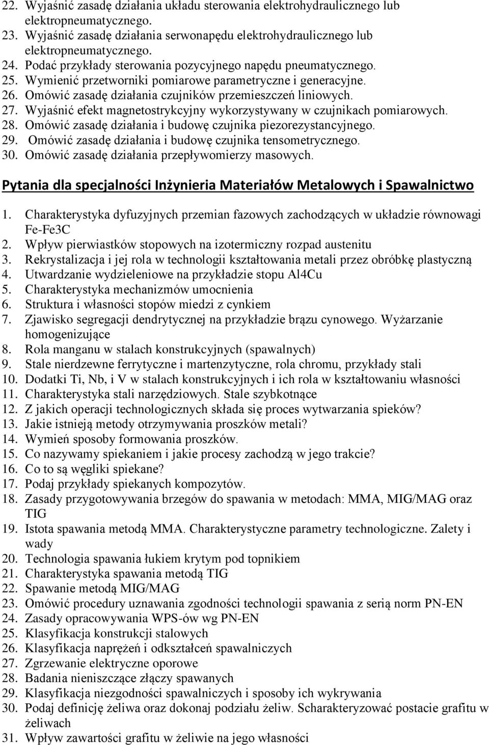 Wyjaśnić efekt magnetostrykcyjny wykorzystywany w czujnikach pomiarowych. 28. Omówić zasadę działania i budowę czujnika piezorezystancyjnego. 29.