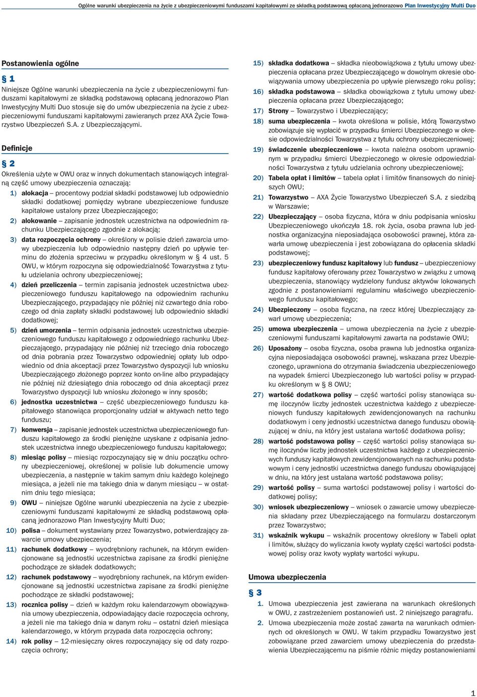 umów ubez pie cze nia na ży cie z ubezpie cze nio wy mi fun du sza mi ka pi ta ło wy mi za wie ra nych przez AXA Ży cie To warzy stwo Ubez pie czeń S.A. z Ubez pie cza ją cy mi.