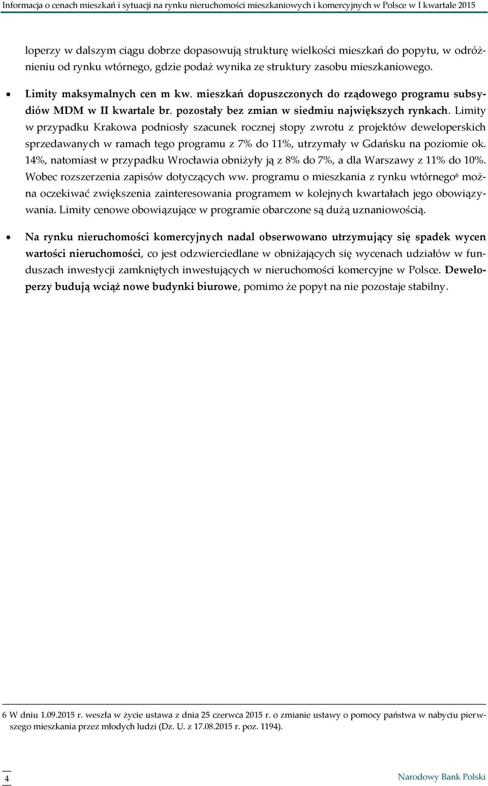 mieszkań dopuszczonych do rządowego programu subsydiów MDM w II kwartale br. pozostały bez zmian w siedmiu największych rynkach.