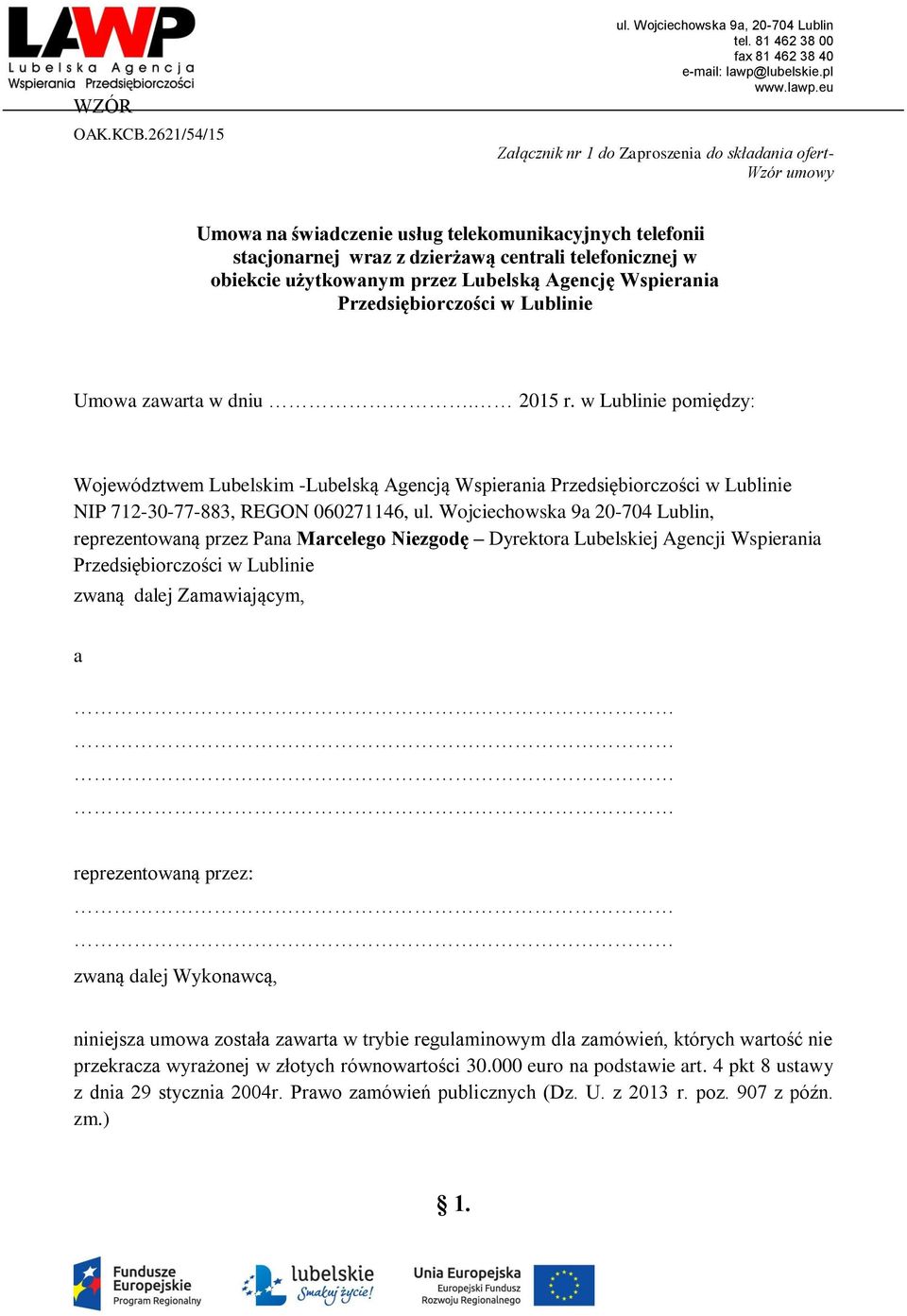 użytkowanym przez Lubelską Agencję Wspierania Przedsiębiorczości w Lublinie Umowa zawarta w dniu. 2015 r.