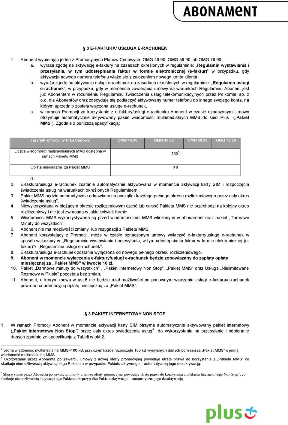 aktywacja nowego numeru telefonu wiąże się z założeniem nowego konta klienta, b.