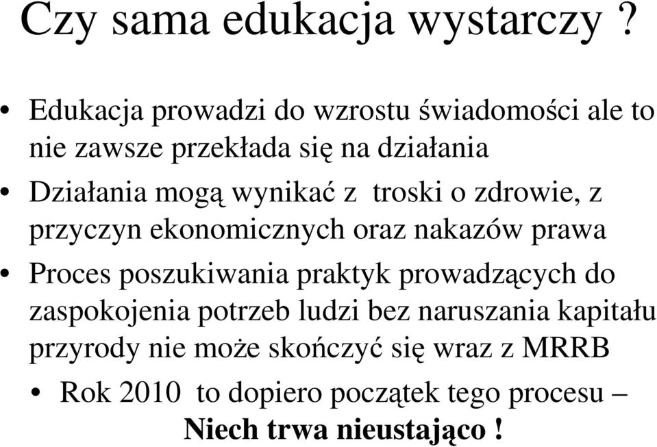 wynikać z troski o zdrowie, z przyczyn ekonomicznych oraz nakazów prawa Proces poszukiwania praktyk