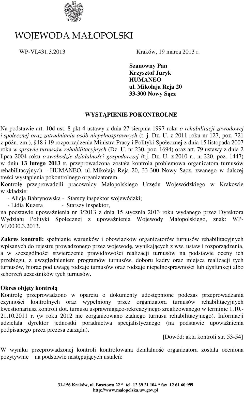 ), 18 i 19 rozporządzenia Ministra Pracy i Polityki Społecznej z dnia 15 listopada 2007 roku w sprawie turnusów rehabilitacyjnych (Dz. U. nr 230, poz. 1694) oraz art.