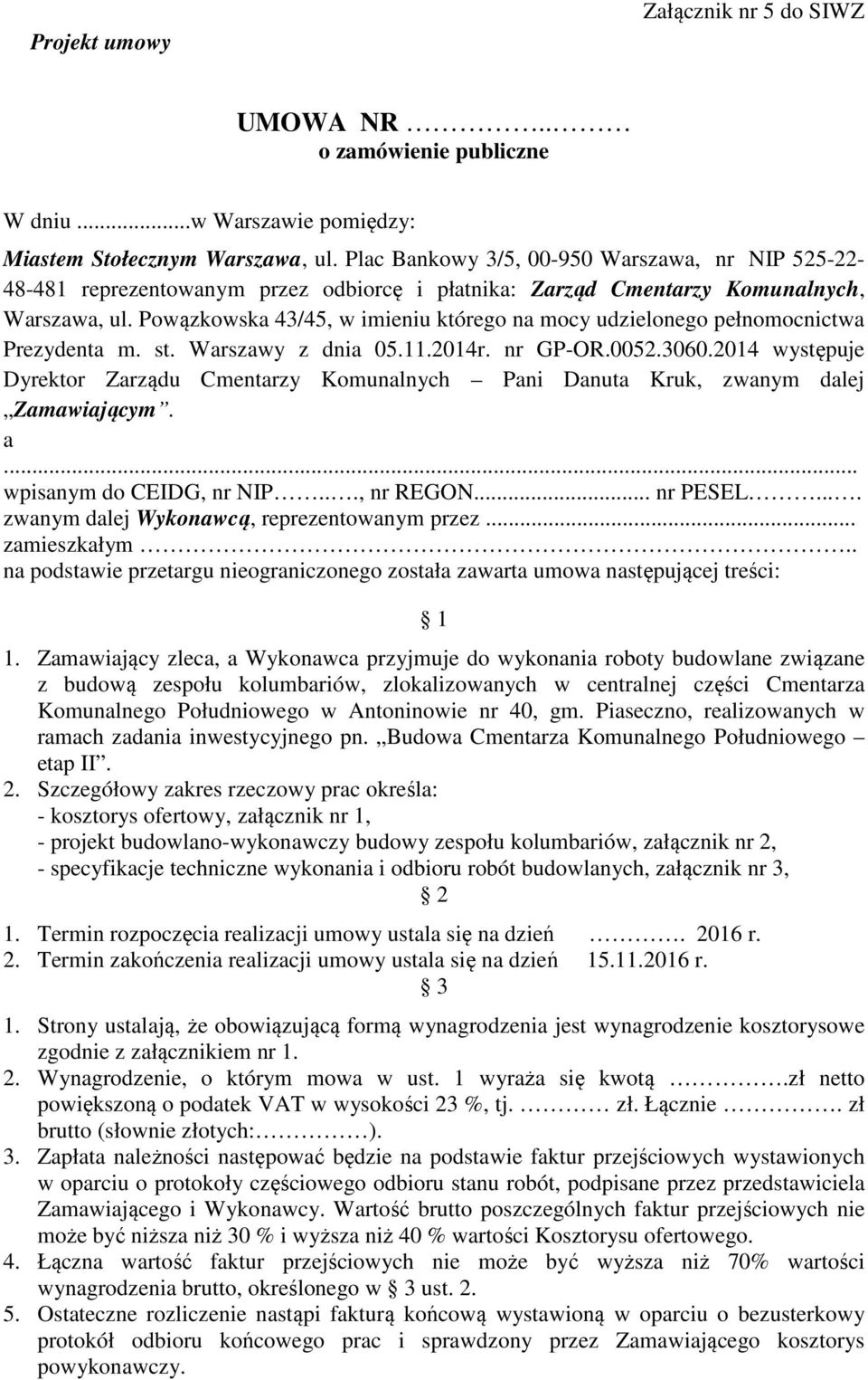 Powązkowska 43/45, w imieniu którego na mocy udzielonego pełnomocnictwa Prezydenta m. st. Warszawy z dnia 05.11.2014r. nr GP-OR.0052.3060.