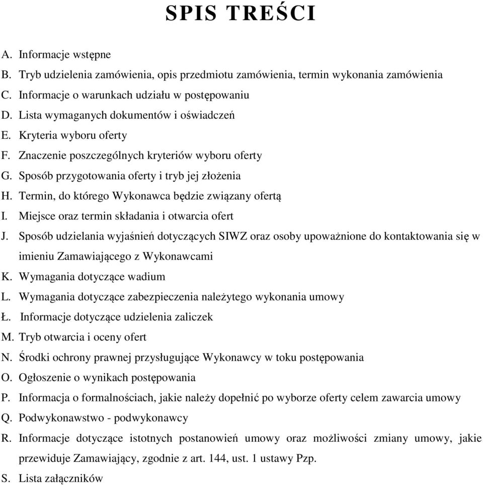 Termin, do którego Wykonawca będzie związany ofertą I. Miejsce oraz termin składania i otwarcia ofert J.