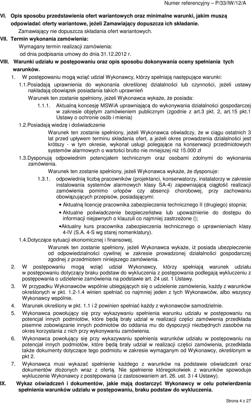 Warunki udziału w postępowaniu oraz opis sposobu dokonywania oceny spełniania tych IX. warunków. 1.