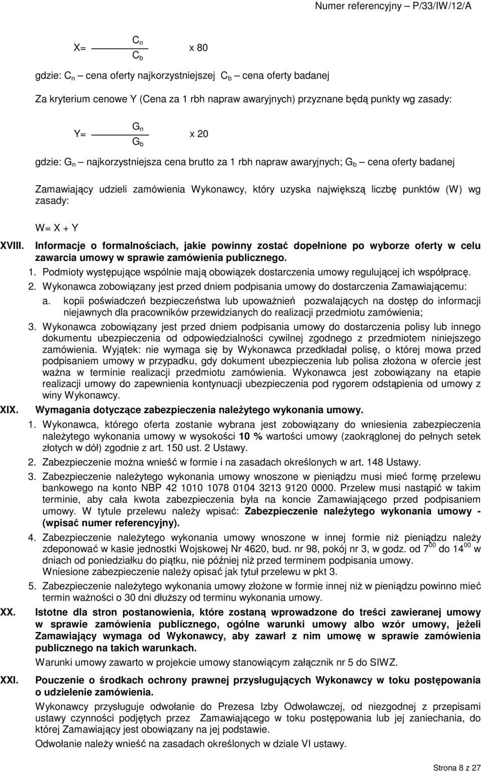 W= X + Y Informacje o formalnościach, jakie powinny zostać dopełnione po wyborze oferty w celu zawarcia umowy w sprawie zamówienia publicznego. 1.