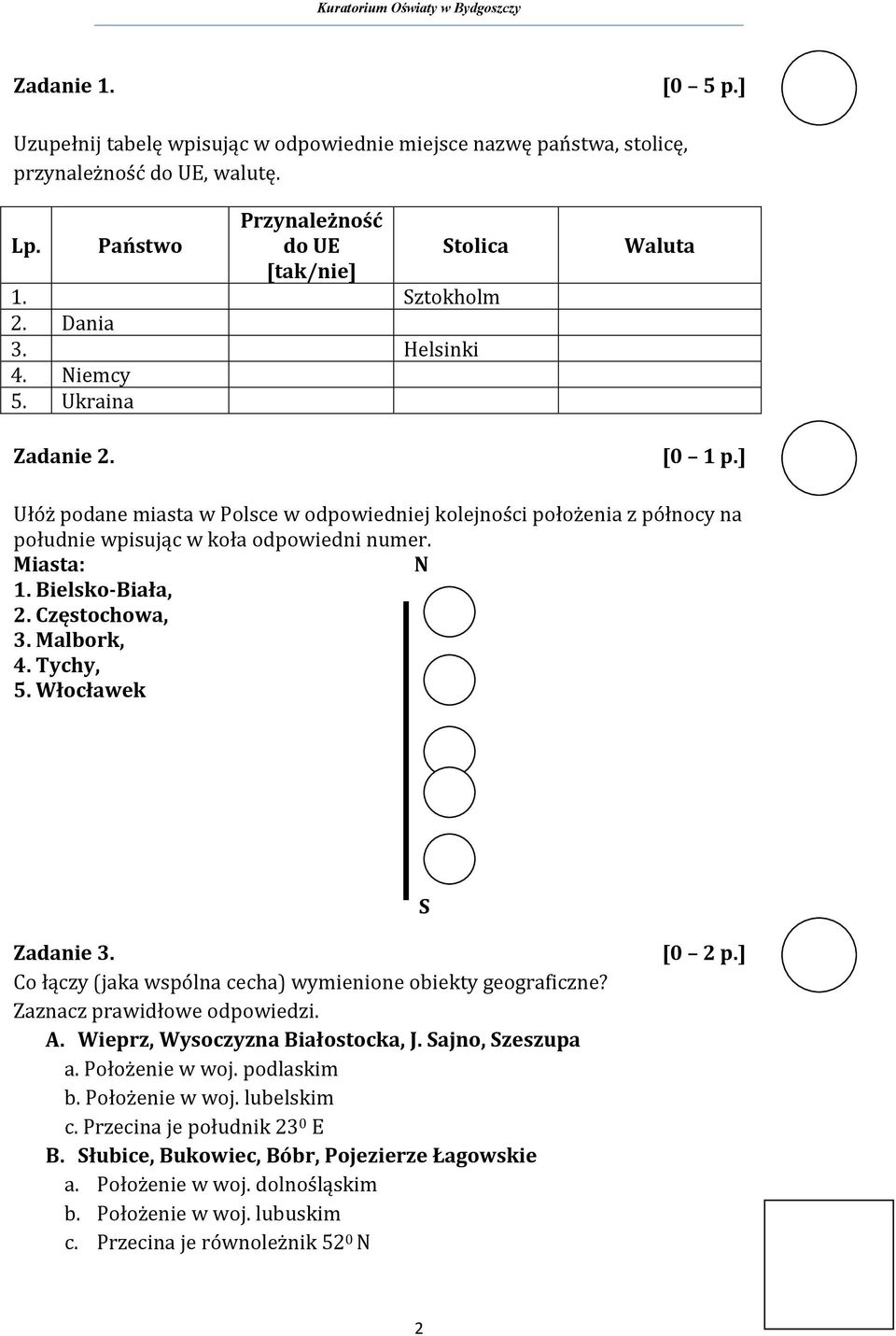 Bielsko-Biała, 2. Częstochowa, 3. Malbork, 4. Tychy, 5. Włocławek S Zadanie 3. Co łączy (jaka wspólna cecha) wymienione obiekty geograficzne? Zaznacz prawidłowe odpowiedzi. A.