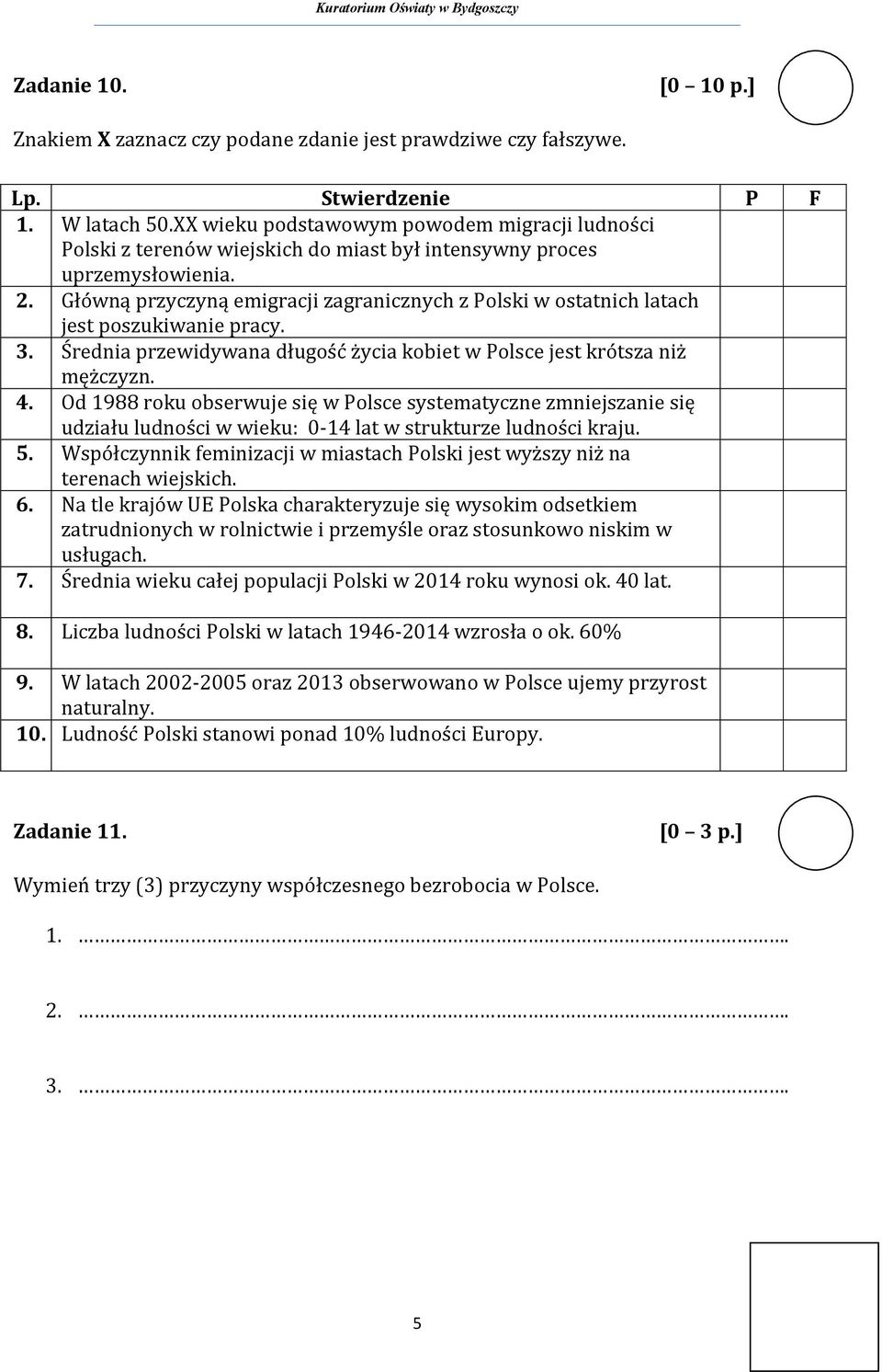 Główną przyczyną emigracji zagranicznych z Polski w ostatnich latach jest poszukiwanie pracy. 3. Średnia przewidywana długość życia kobiet w Polsce jest krótsza niż mężczyzn. 4.