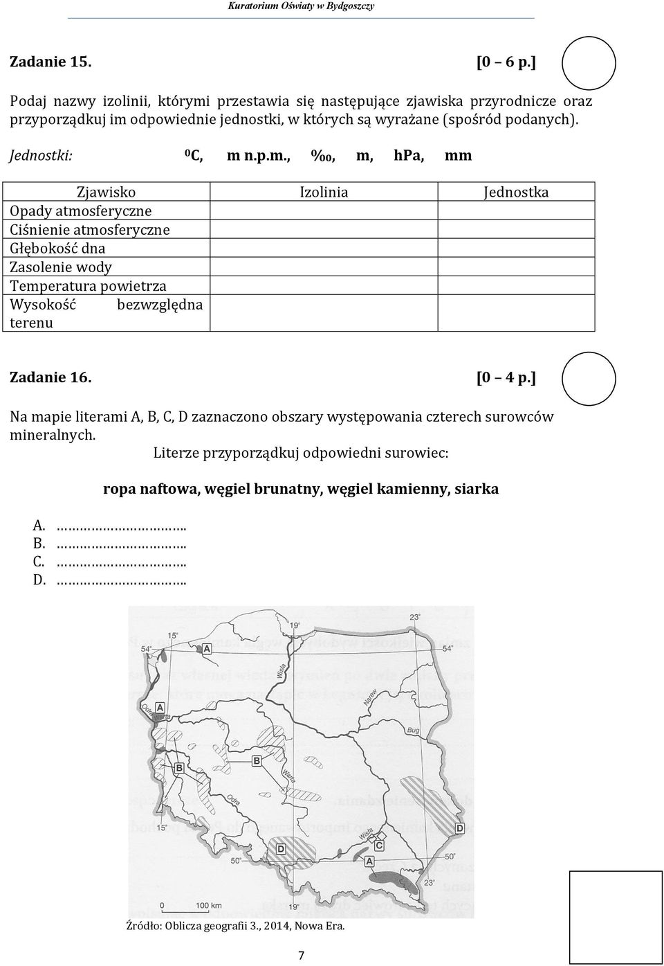podanych). Jednostki: 0 C, m 