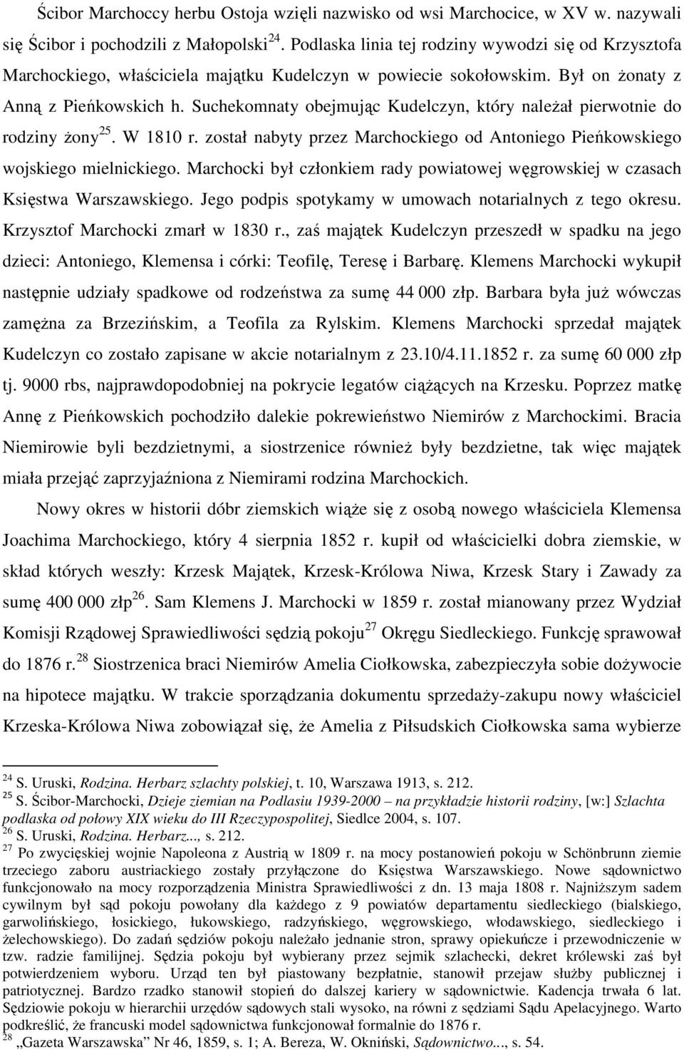 Suchekomnaty obejmując Kudelczyn, który należał pierwotnie do rodziny żony 25. W 1810 r. został nabyty przez Marchockiego od Antoniego Pieńkowskiego wojskiego mielnickiego.