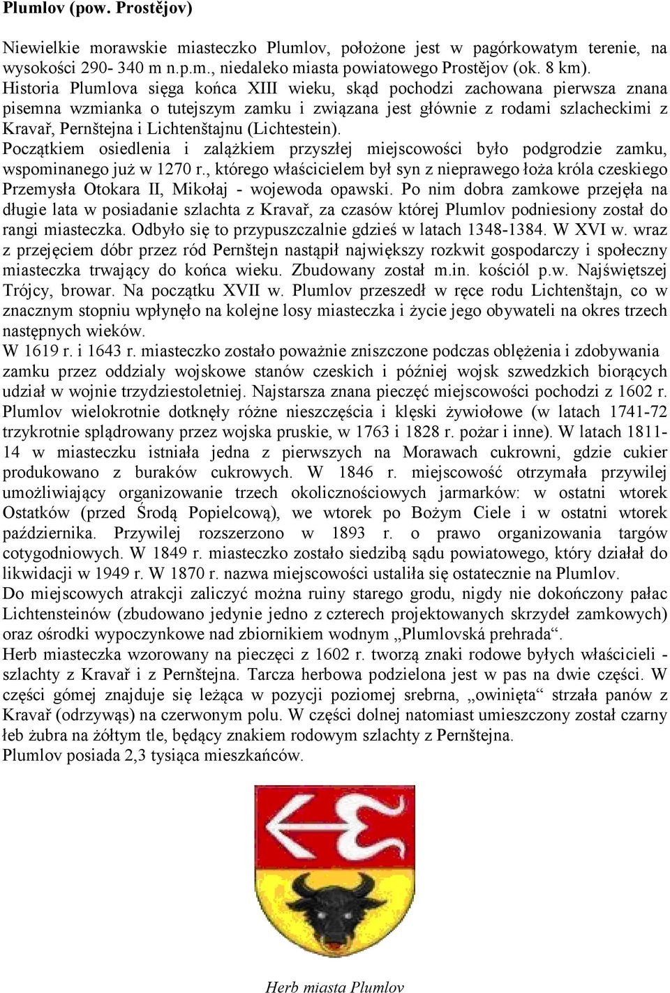 (Lichtestein). Początkiem osiedlenia i zalążkiem przyszłej miejscowości było podgrodzie zamku, wspominanego już w 1270 r.