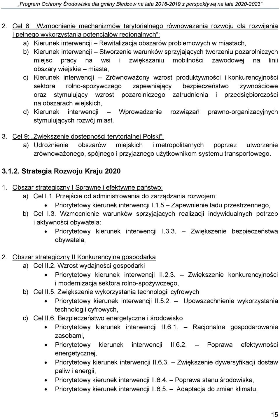 interwencji Zrównoważony wzrost produktywności i konkurencyjności sektora rolno-spożywczego zapewniający bezpieczeństwo żywnościowe oraz stymulujący wzrost pozarolniczego zatrudnienia i