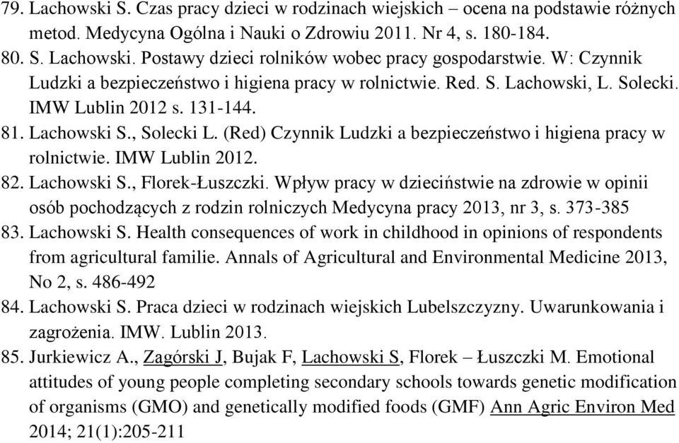 (Red) Czynnik Ludzki a bezpieczeństwo i higiena pracy w rolnictwie. IMW Lublin 2012. 82. Lachowski S., Florek-Łuszczki.