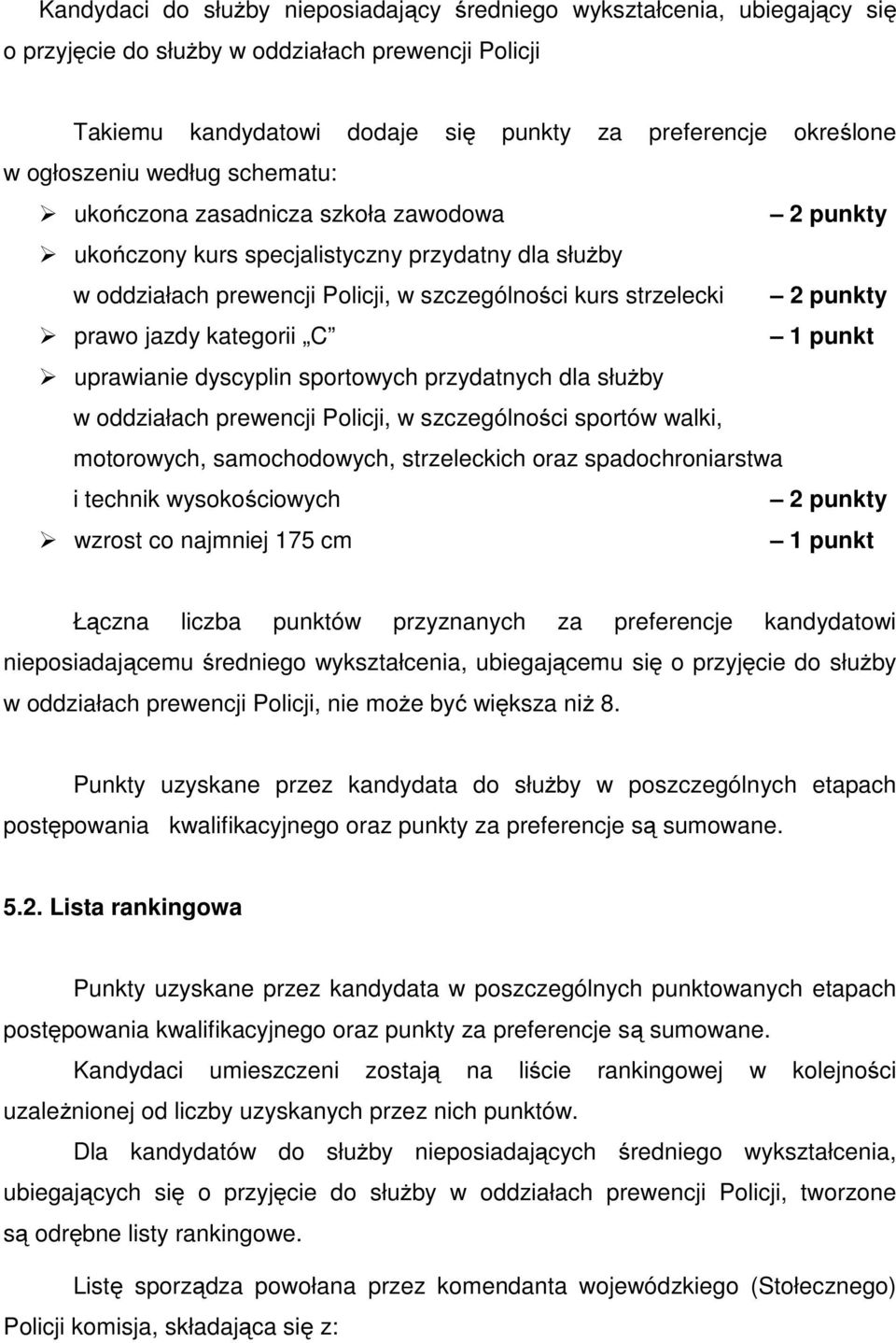 prawo jazdy kategorii C 1 punkt uprawianie dyscyplin sportowych przydatnych dla służby w oddziałach prewencji Policji, w szczególności sportów walki, motorowych, samochodowych, strzeleckich oraz