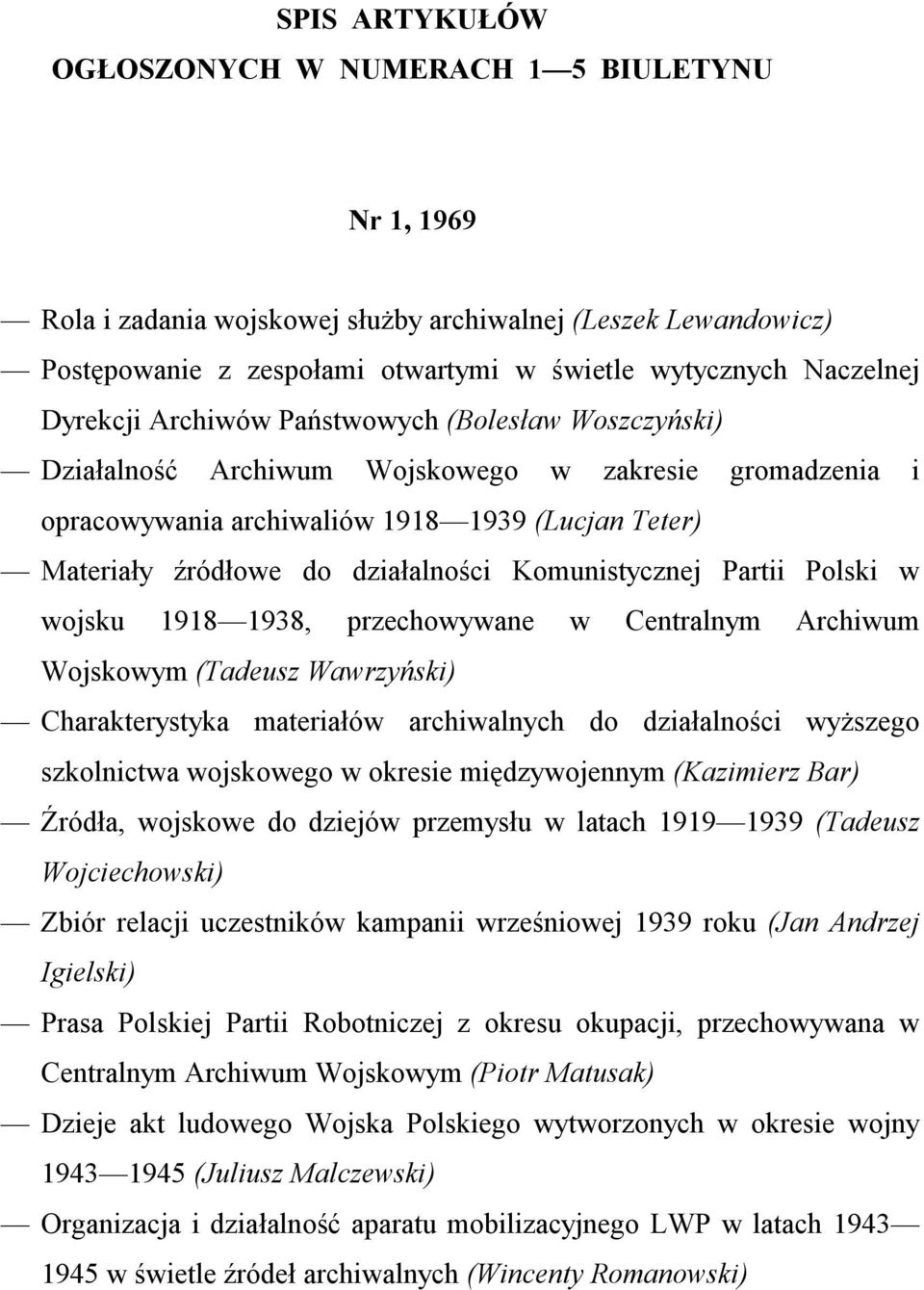 Komunistycznej Partii Polski w wojsku 1918 1938, przechowywane w Centralnym Archiwum Wojskowym (Tadeusz Wawrzyński) Charakterystyka materiałów archiwalnych do działalności wyższego szkolnictwa