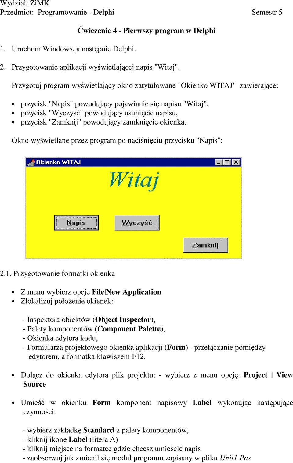 "Zamknij" powodujący zamknięcie okienka. Okno wyświetlane przez program po naciśnięciu przycisku "Napis": 2.1.