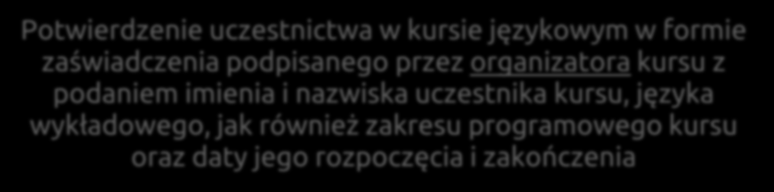 DOKUMENTACJA PROJEKTU podlegająca analizie Wsparcie językowe Kurs prowadzony przez instytucję zewnętrzną Potwierdzenie uczestnictwa w kursie językowym w formie zaświadczenia