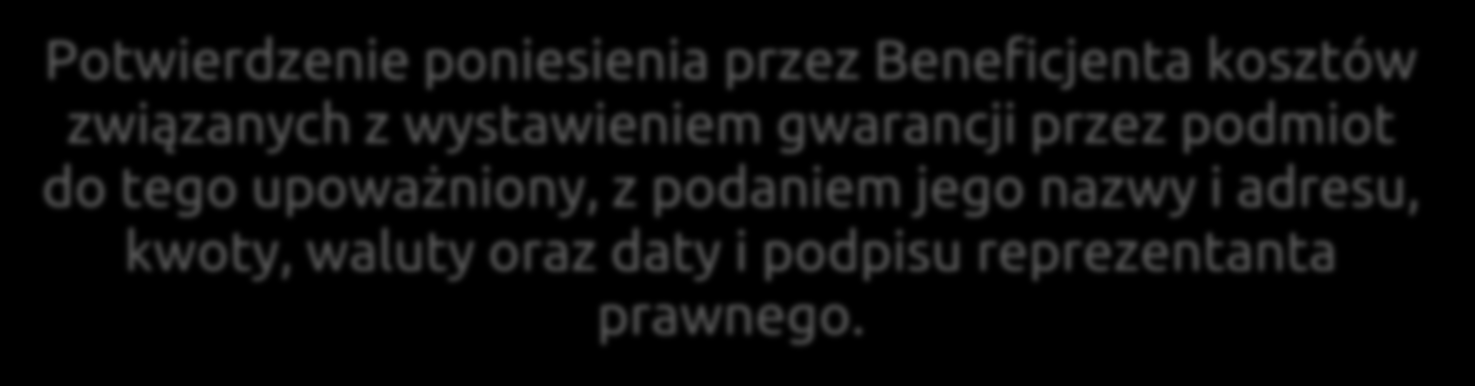 DOKUMENTACJA PROJEKTU podlegająca analizie Koszty Nadzwyczajne Koszty dotyczące gwarancji finansowej Potwierdzenie poniesienia przez Beneficjenta kosztów