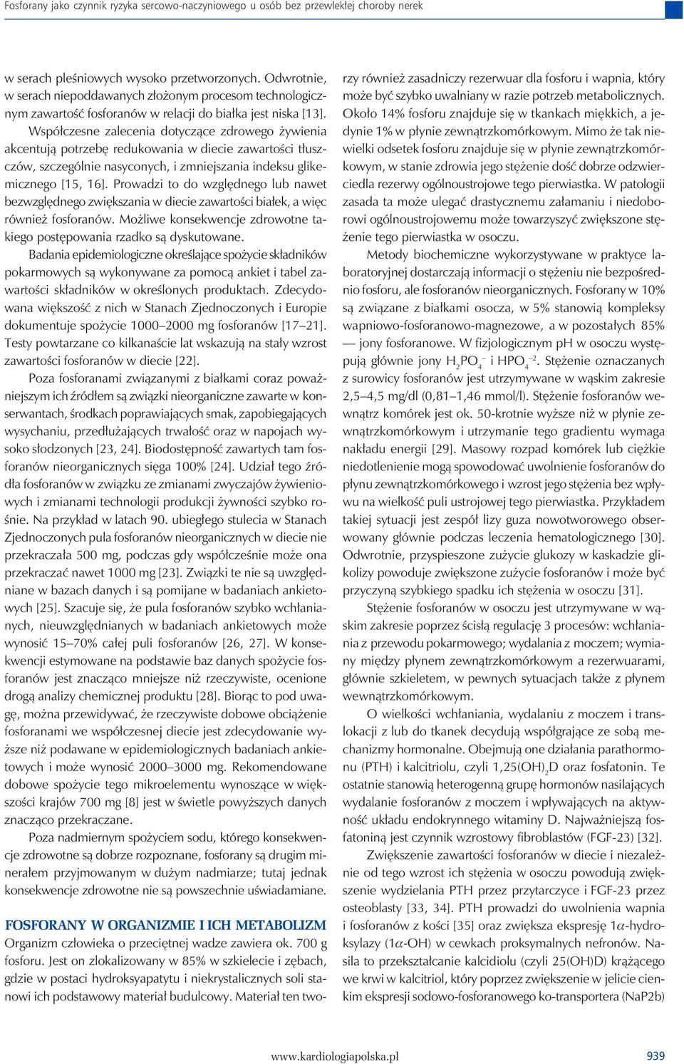 Współczesne zalecenia dotyczące zdrowego żywienia akcentują potrzebę redukowania w diecie zawartości tłuszczów, szczególnie nasyconych, i zmniejszania indeksu glikemicznego [15, 16].
