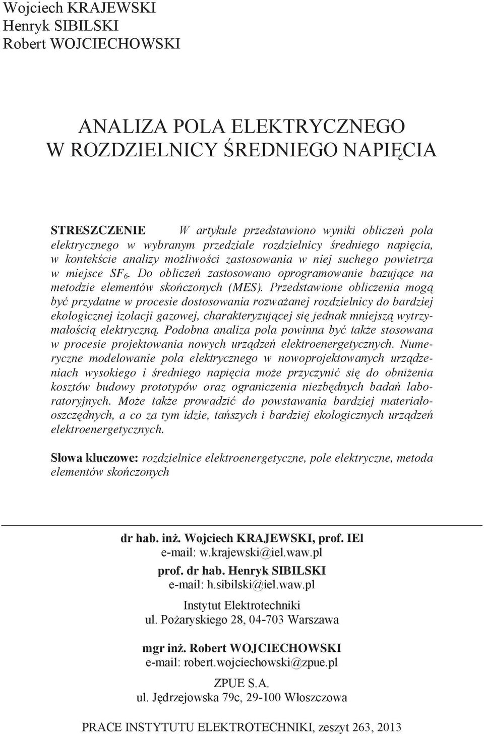 Podobna analiza pola powinna stosowana w procesie projektowania nowych Numeryczne modelowanie niach wysokiego i do a kosztów budowy prototypów oraz ratoryjnych.
