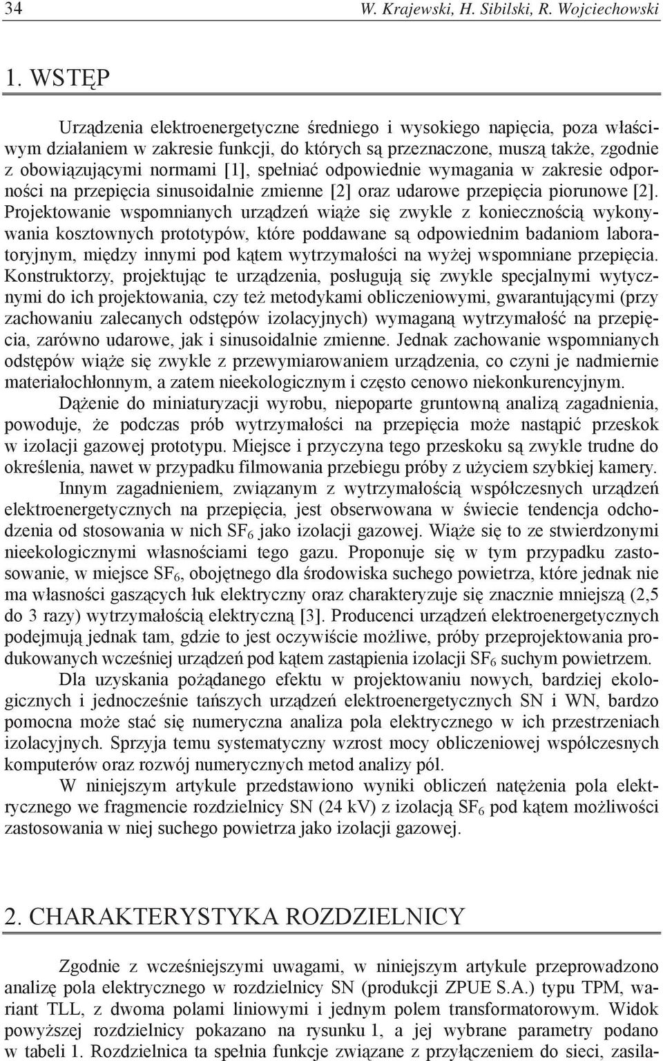 zarówno udarowe, jak i sinusoidalnie zmienne. Jednak zachowanie wspomnianych co czyni je nadmiernie D, nie, powoduje nast przeskok w izolacji gazowej prototypu.