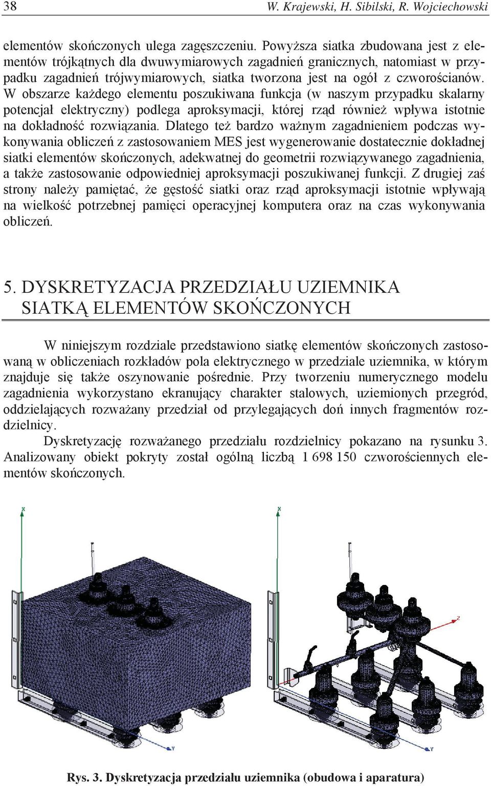 siatki,, zastosowanie odpowiedniej aproksymacji poszukiwanej funkcji. Z drugiej strony n t, na potrzebnej wykonywania 5.