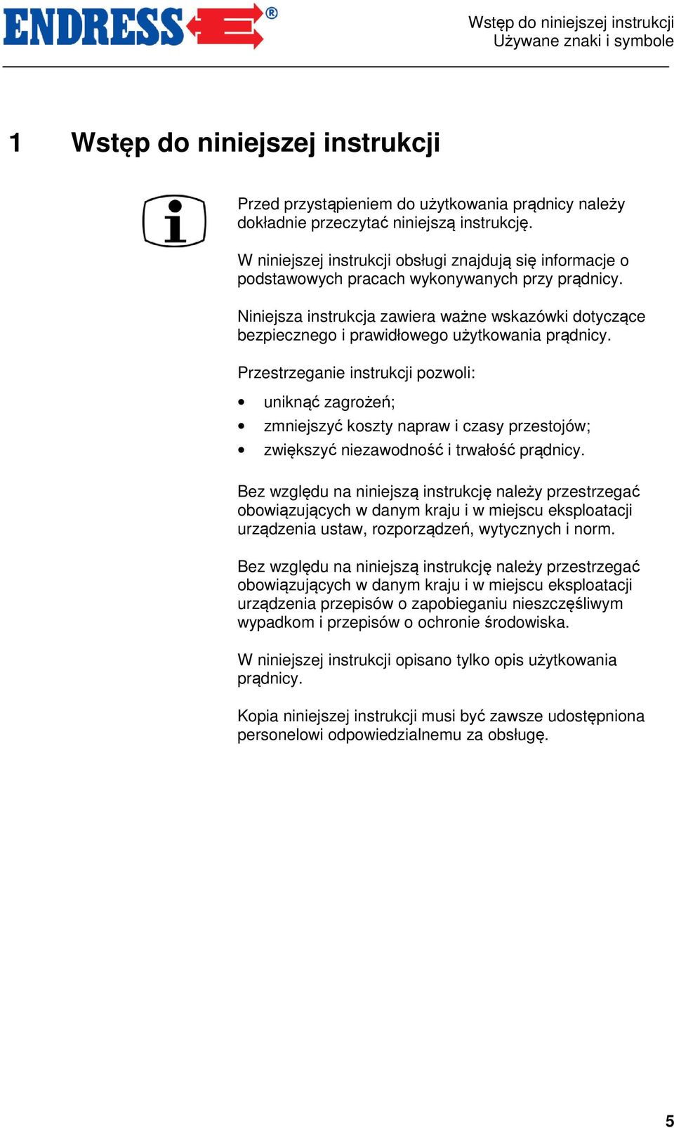 Niniejsza instrukcja zawiera ważne wskazówki dotyczące bezpiecznego i prawidłowego użytkowania prądnicy.