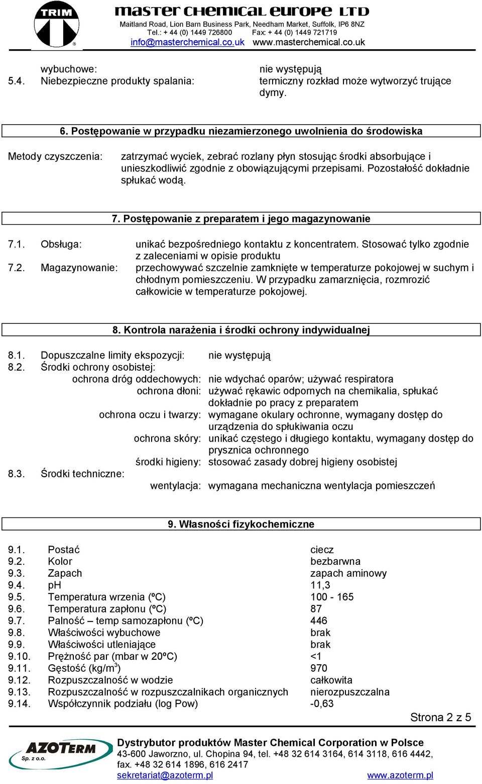 przepisami. Pozostałość dokładnie spłukać wodą. 7. Postępowanie z preparatem i jego magazynowanie 7.1. Obsługa: unikać bezpośredniego kontaktu z koncentratem.