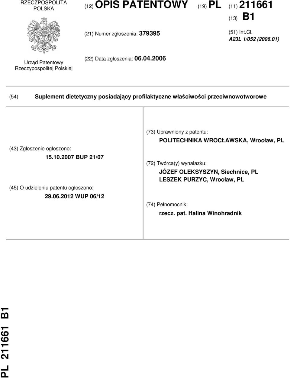 2006 (54) Suplement dietetyczny posiadający profilaktyczne właściwości przeciwnowotworowe (43) Zgłoszenie ogłoszono: 15.10.