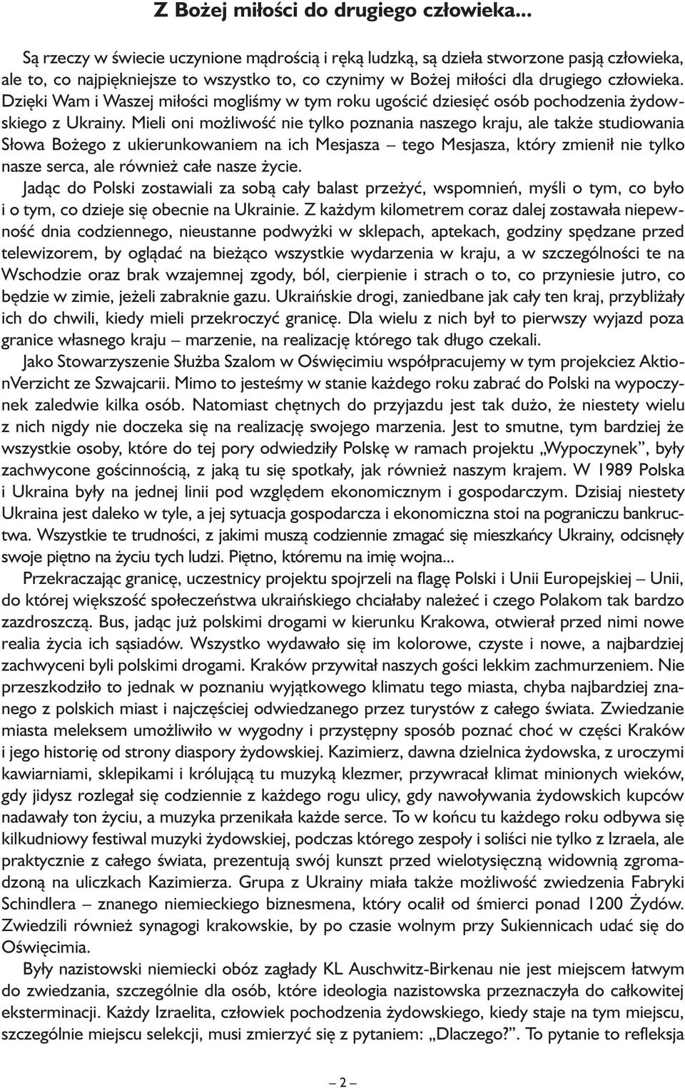 Dzięki Wam i Waszej miłości mogliśmy w tym roku ugościć dziesięć osób pochodzenia żydowskiego z Ukrainy.