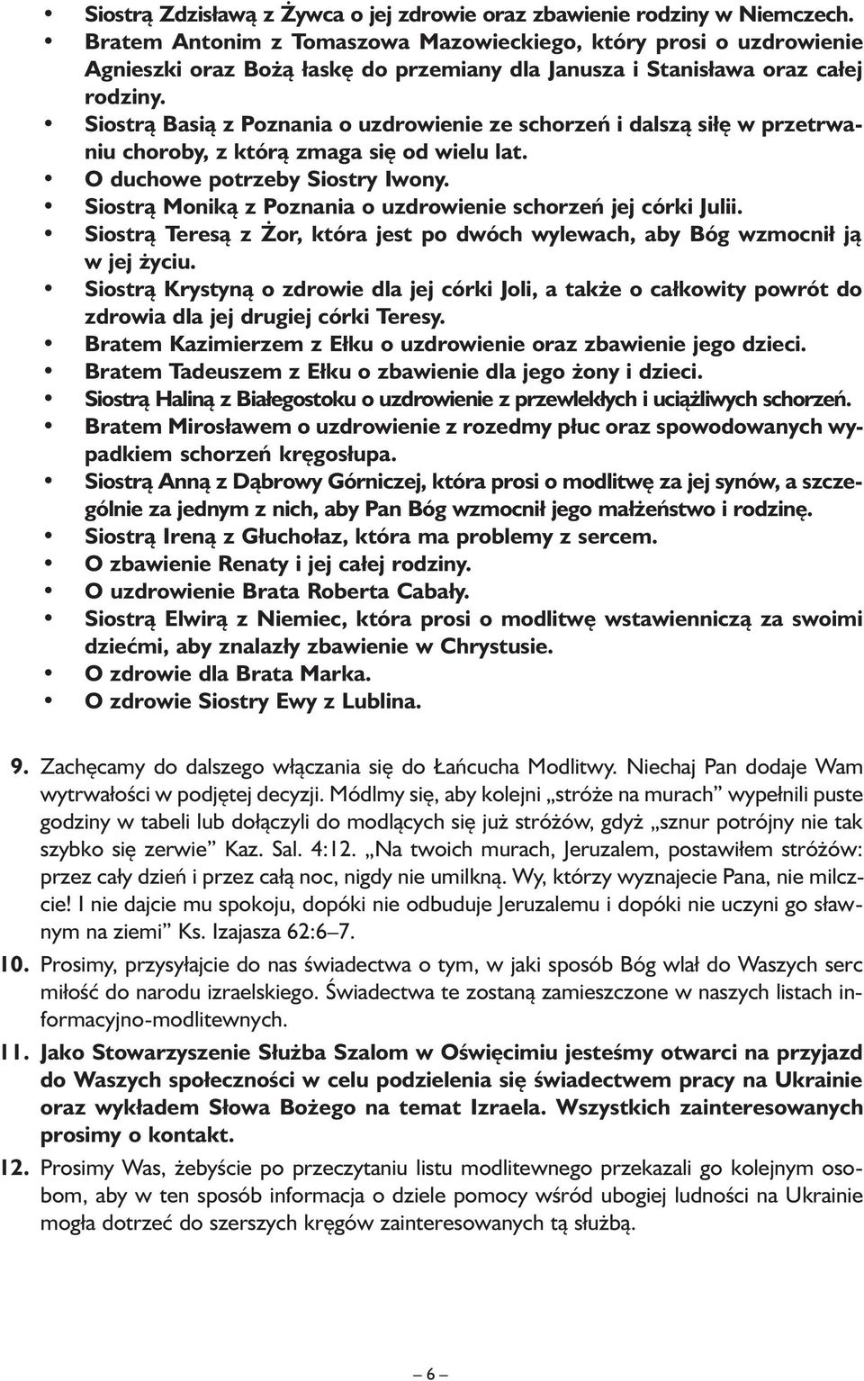 Siostrą Basią z Poznania o uzdrowienie ze schorzeń i dalszą siłę w przetrwaniu choroby, z którą zmaga się od wielu lat. O duchowe potrzeby Siostry Iwony.