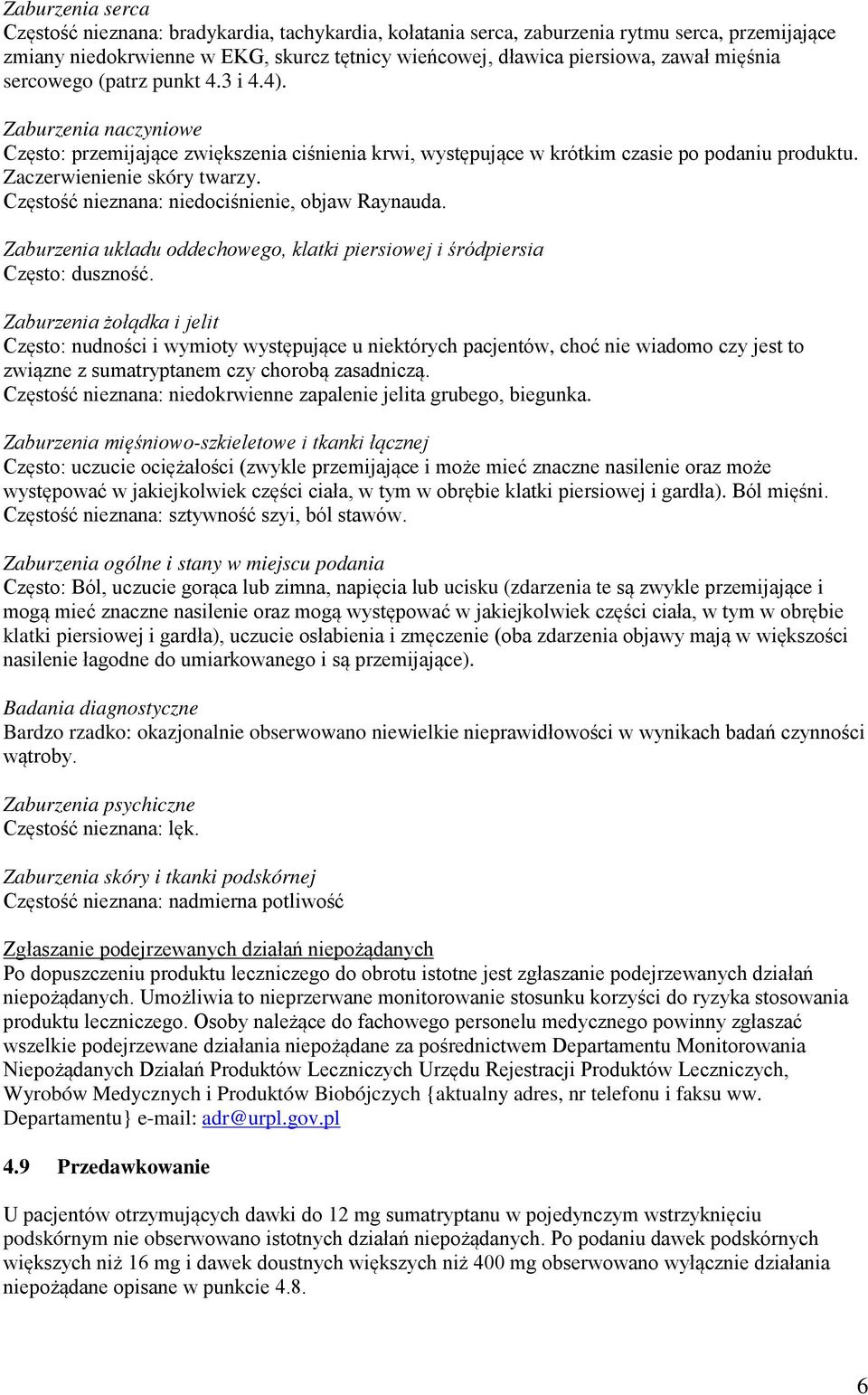 Częstość nieznana: niedociśnienie, objaw Raynauda. Zaburzenia układu oddechowego, klatki piersiowej i śródpiersia Często: duszność.