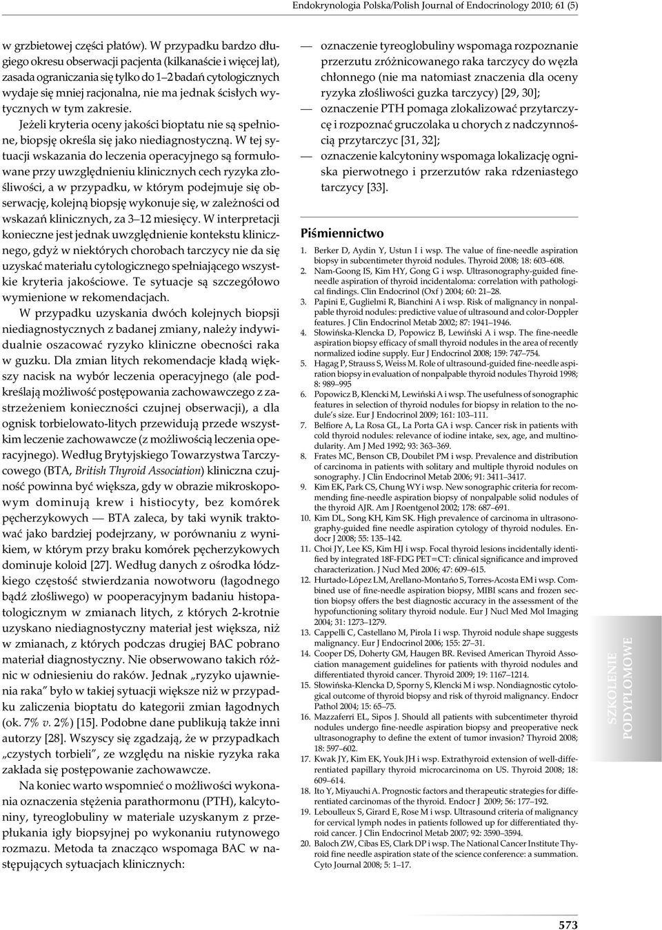 wytycznych w tym zakresie. Jeżeli kryteria oceny jakości bioptatu nie są spełnione, biopsję określa się jako niediagnostyczną.