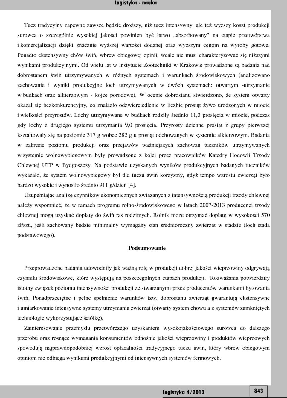 Ponadto ekstensywny chów świń, wbrew obiegowej opinii, wcale nie musi charakteryzować się niższymi wynikami produkcyjnymi.