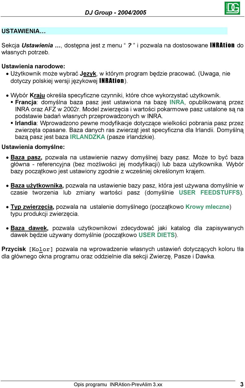 Francja: domyślna baza pasz jest ustawiona na bazę INRA, opublikowaną przez INRA oraz AFZ w 2002r.