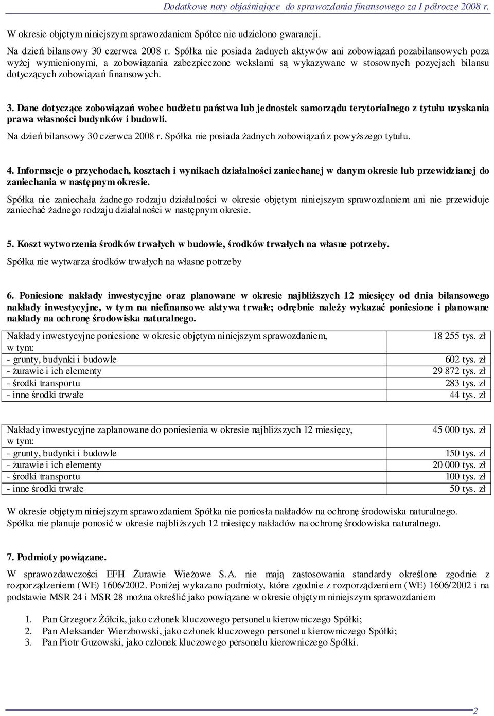 finansowych. 3. Dane dotyczące zobowiązań wobec budŝetu państwa lub jednostek samorządu terytorialnego z tytułu uzyskania prawa własności budynków i budowli. Na dzień bilansowy 30 czerwca 2008 r.