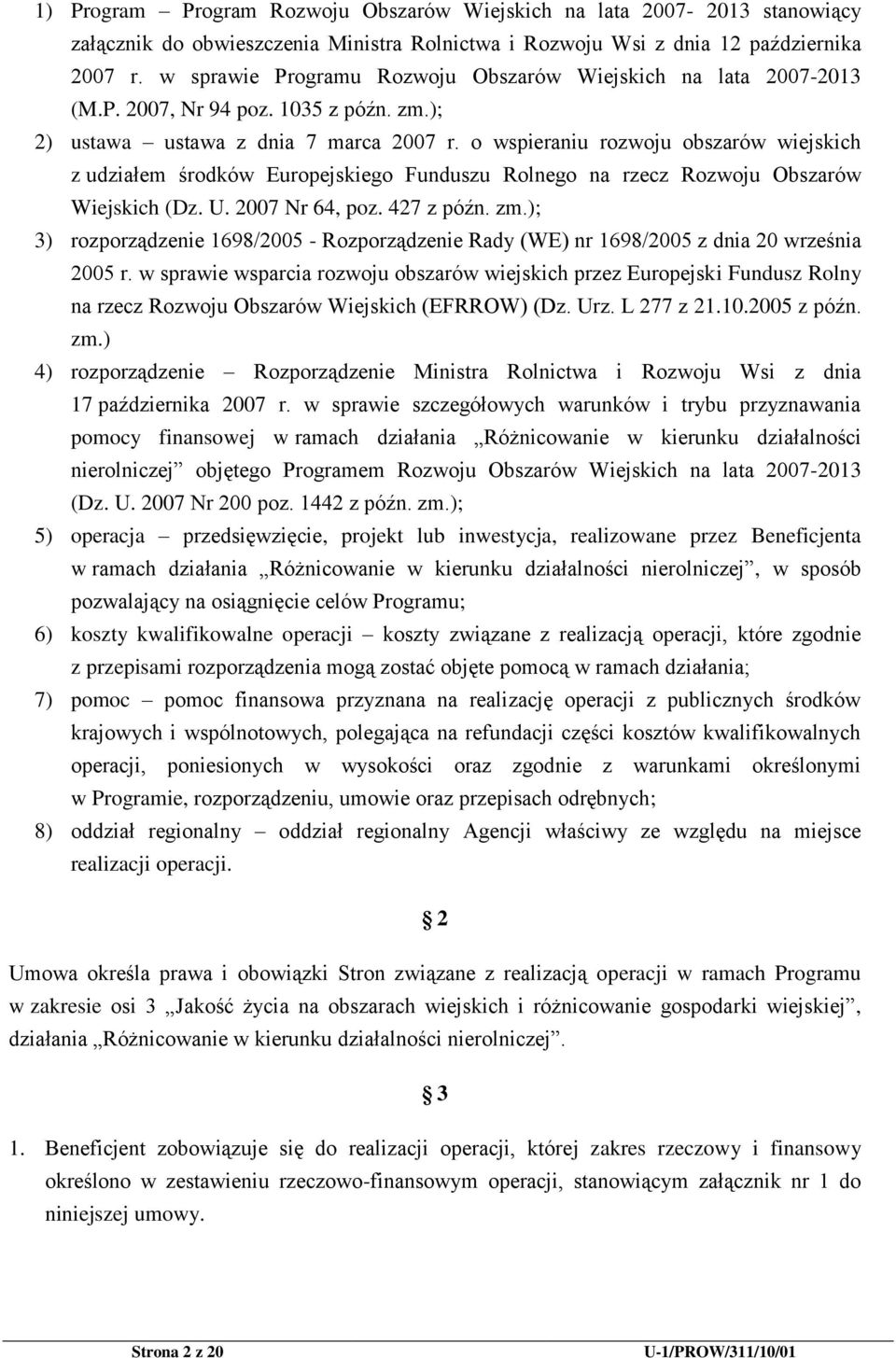 o wspieraniu rozwoju obszarów wiejskich z udziałem środków Europejskiego Funduszu Rolnego na rzecz Rozwoju Obszarów Wiejskich (Dz. U. 2007 Nr 64, poz. 427 z późn. zm.