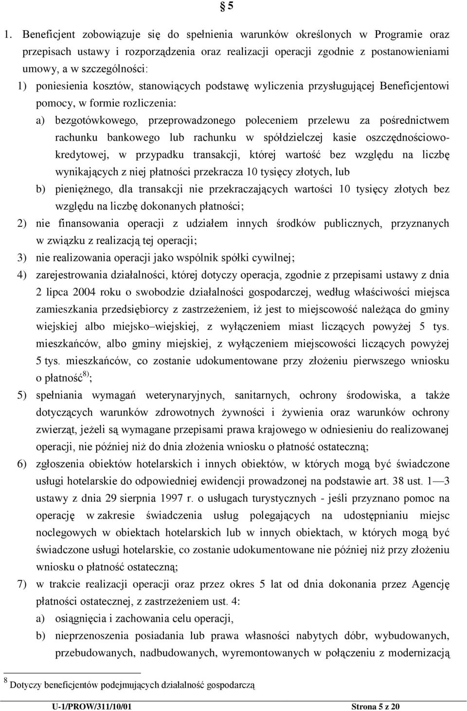 bankowego lub rachunku w spółdzielczej kasie oszczędnościowokredytowej, w przypadku transakcji, której wartość bez względu na liczbę wynikających z niej płatności przekracza 10 tysięcy złotych, lub