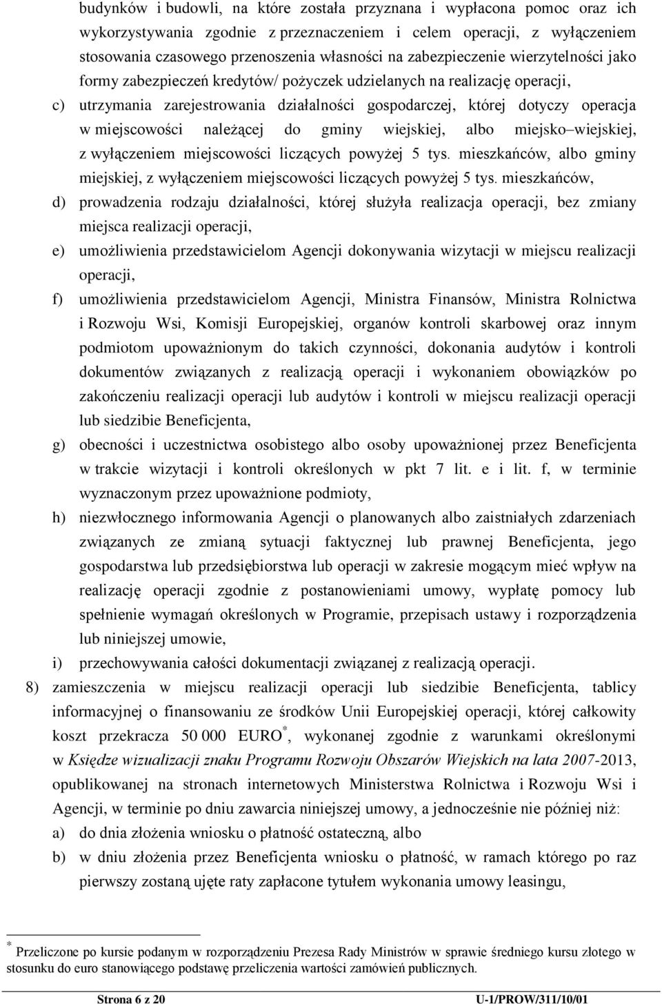 miejscowości należącej do gminy wiejskiej, albo miejsko wiejskiej, z wyłączeniem miejscowości liczących powyżej 5 tys.