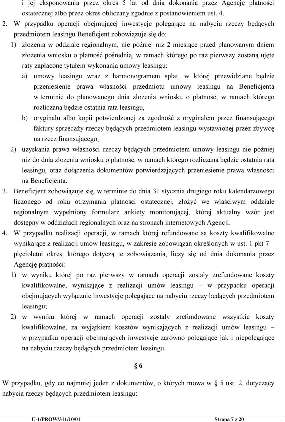 przed planowanym dniem złożenia wniosku o płatność pośrednią, w ramach którego po raz pierwszy zostaną ujęte raty zapłacone tytułem wykonania umowy leasingu: a) umowy leasingu wraz z harmonogramem