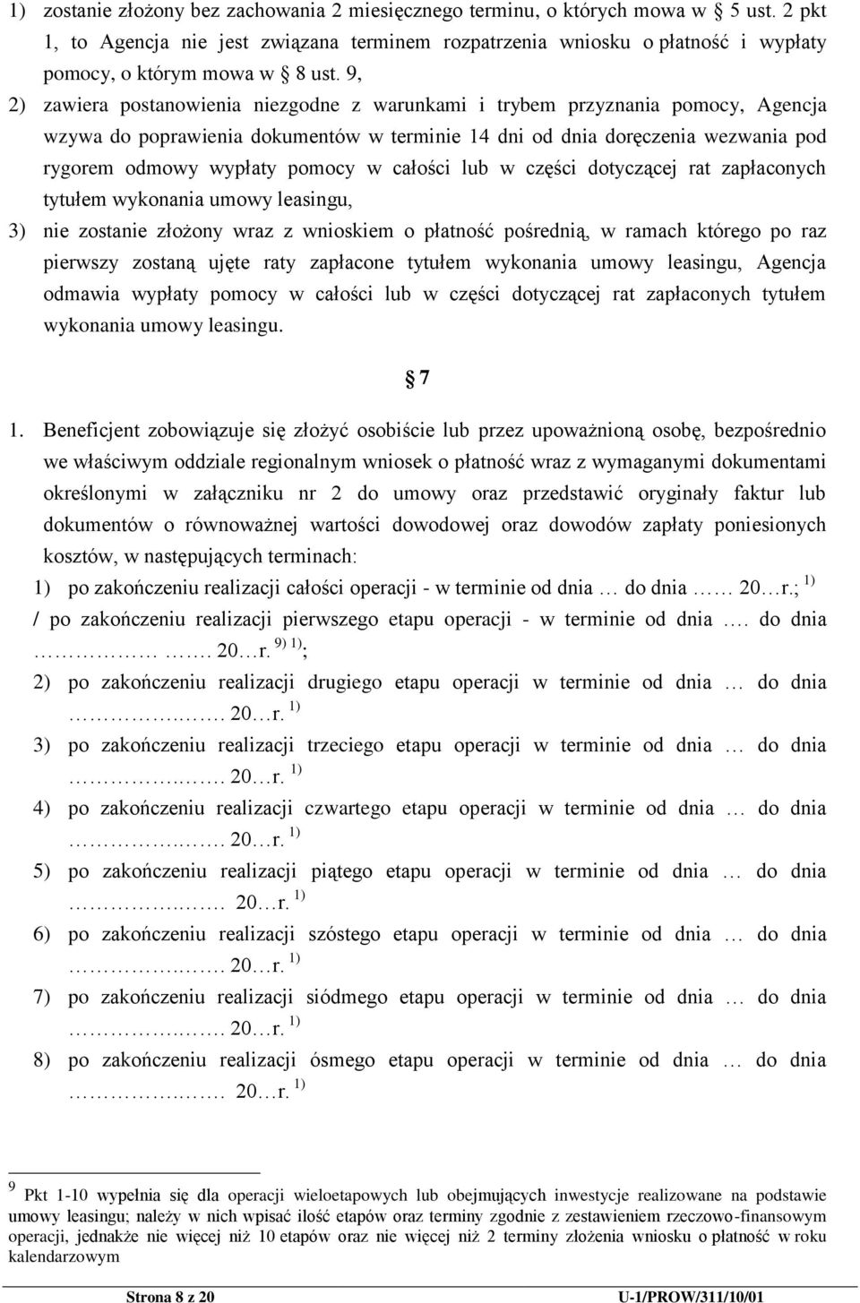 9, 2) zawiera postanowienia niezgodne z warunkami i trybem przyznania pomocy, Agencja wzywa do poprawienia dokumentów w terminie 14 dni od dnia doręczenia wezwania pod rygorem odmowy wypłaty pomocy w